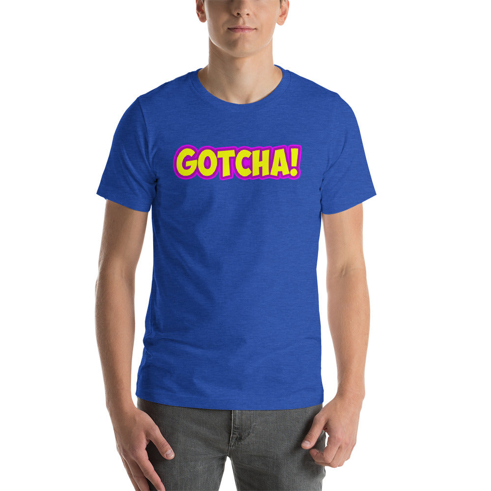 [GOTCHA] Unisex T-Shirt